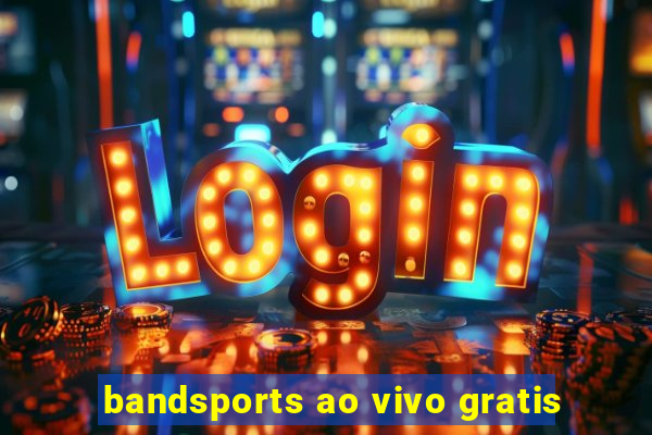 bandsports ao vivo gratis